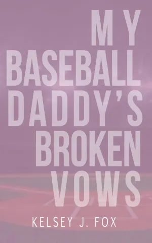 My Baseball Daddys Broken Vows: An Enemies to Lovers Sports Romance Paperback  February 15, 2025