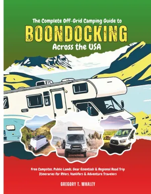 The Complete Off-Grid Camping Guide to Boondocking Across the USA: Free Campsites, Public Lands, Gear Essentials & Regional Road Trip Itineraries for RVers, Vanlifers & Adventure Travelers Paperback  June 12, 2025